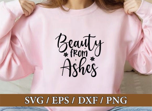 Beauty from Ashes Christian Graphics & T-Shirt Designs