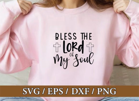 Bless the Lord Oh My Soul: Christian Graphics & T-Shirt Designs