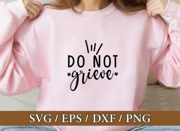 Do Not Grieve Christian Svg Bundle: Graphics & T-Shirt Designs