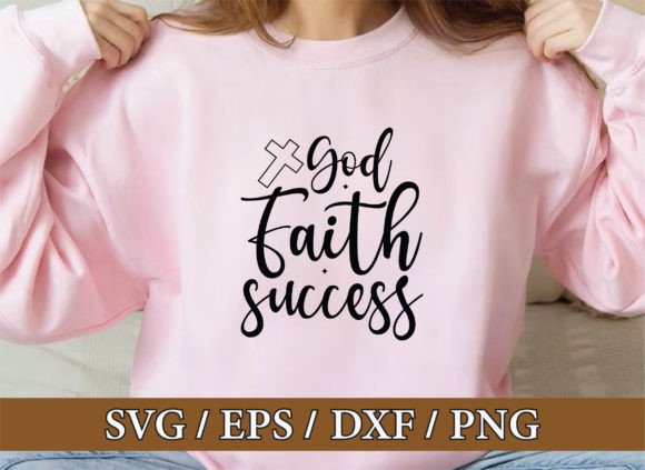 God Faith Success Christian Graphics & T-Shirt Designs