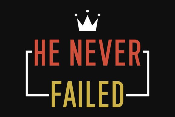 He Never Fail Jesus Tshirt Design Graphics Review