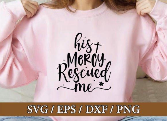 His Mercy Rescued Me: Christian Graphics & T-Shirt Designs