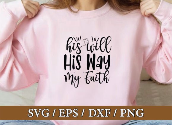 His Will His Way My Faith: Graphics & T-Shirt Designs Review