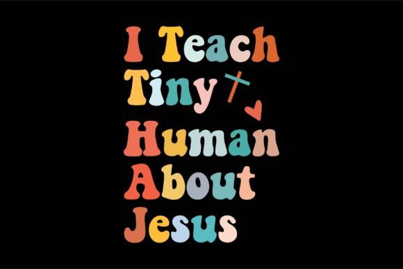 I Teach Tiny Human About Jesus Graphics & T-Shirt Designs