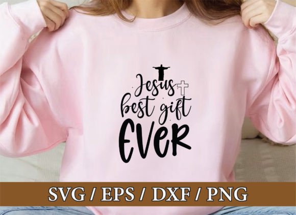 Jesus Best Gift Ever: Christian Graphics & T-Shirt Designs