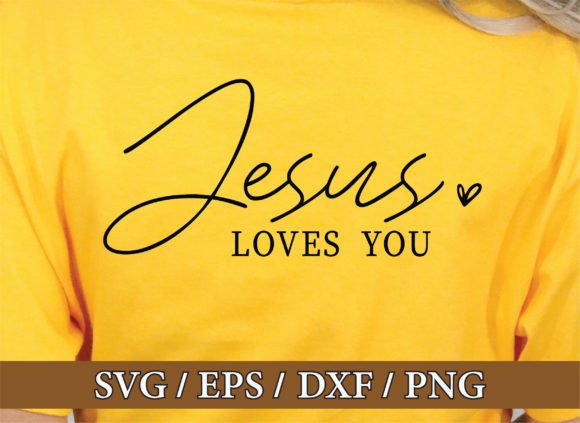 Jesus Loves You SVG: Graphics & T-Shirt Designs