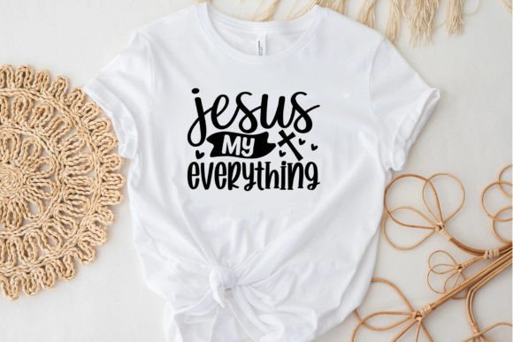 Jesus My Everything Craft SVG: Graphics & T-Shirt Designs