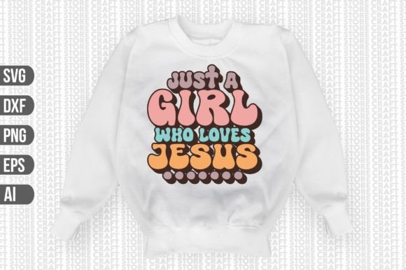 Just a Girl Who Loves Jesus SVG Graphics & T-Shirt Designs