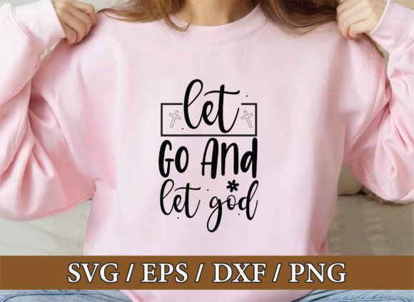 Let Go and Let God Christian Graphics & T-Shirt Designs
