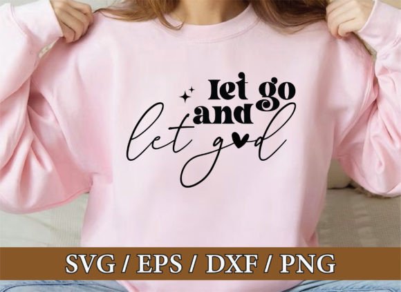 Let Go and Let God Graphics & T-Shirt Designs