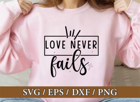 Love Never Fails Christian Graphics & T-Shirt Designs