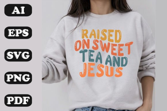 Raised on Sweet Tea and Jesús Graphics & T-Shirt Designs